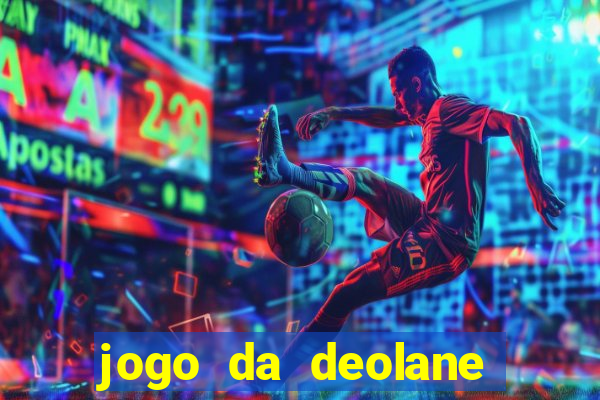 jogo da deolane que ganha dinheiro